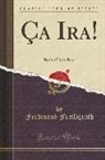 Ferdinand Freiligrath - Ça Ira!: Sechs Gedichte (Classic Reprint)