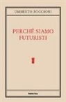 Umberto Boccioni - Perché siamo futuristi