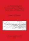 Calogero M. Santoro - Late Prehistoric Regional Interaction and Social Change in a Coastal Valley of Northern Chile
