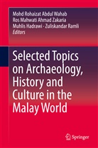 Mohd Rohaizat Abdul Wahab, Ros Mahwati Ahmad Zakaria, Muhlis Hadrawi, Muhlis Hadrawi et al, Ro Mahwati Ahmad Zakaria, Ros Mahwati Ahmad Zakaria... - Selected Topics on Archaeology, History and Culture in the Malay World