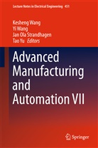 Jan Ola Strandhagen et al, Jan Ola Strandhagen, Kesheng Wang, Y Wang, Yi Wang, Yi-Ping Wang... - Advanced Manufacturing and Automation VII