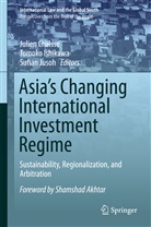 Julien Chaisse, Tomok Ishikawa, Tomoko Ishikawa, Sufian Jusoh - Asia's Changing International Investment Regime