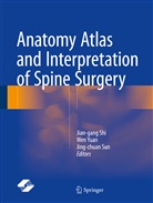 Jian-gang Shi, Jing-chuan Sun, We Yuan, Wen Yuan - Anatomy Atlas and Interpretation of Spine Surgery