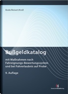 Hans Jürge Bode, Hans Jürgen Bode, Leif Herm Kroll, Leif Hermann Kroll, Gesin Reisert, Gesine Reisert - Bußgeldkatalog mit Maßnahmen nach Fahreignungs-Bewertungssystem und bei Fahrerlaubnis auf Probe