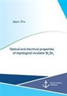 Jiajun Zhu - Optical and electrical properties of topological insulator Bi2Se3