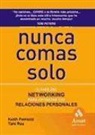 Keith Ferrazzi, Tahl Raz - Nunca comas solo : claves del networking para optimizar tus relaciones personales