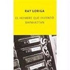 Ray Loriga - El hombre que inventó Manhattan