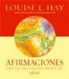 Louise L. Hay - Afirmaciones : cómo usar afirmaciones para cambiar tu vida