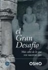 Osho - El gran desafío : más allá de lo que ven nuestros ojos