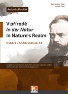 Antonin Dvorak - V prírode/ In der Natur / In Nature's Realm op. 63, 5 Chöre für gemischte Stimmen