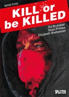 Elizabeth Breitweiser, Ed Brubaker, Sean Phillips - Kill or be Killed. Bd.1