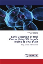 Ayad Abdulkhalik, Omar B Al-khdhairi, Omar B H Al-khdhairi, Omar B. H. Al-khdhairi, Omar B.H. Al-khdhairi - Early Detection of Oral Cancer Using 5% Lugol's Iodine as Vital Stain