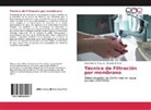 Graciela N Marín, Silvia Adrian Moyano, Silvia Adriana Moyano - Técnica de Filtración por membrana