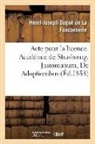 Dugue de la fauconne, Dugue de la Fauconnerie, Henri-Joseph Dugué de la Fauconnerie, Dugue de la Fauconnerie - Acte pour la licence. academie de