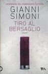 Gianni Simoni - Tiro al bersaglio. Un'indagine del commissario Lucchesi