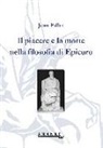Jean Fallot, D. Fusaro, S. Timpanaro - Il piacere e la morte nella filosofia di Epicuro