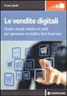Grant Leboff - Le vendite digitali. Usare i social media e il web per generare contatti e fare business