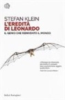 Stefan Klein - L'eredità di Leonardo. Il genio che reinventò il mondo