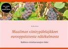 Markku Kiskola - Maailman viinirypälelajikkeet eurooppalaisesta näkökulmasta
