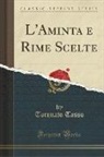 Torquato Tasso - L'Aminta e Rime Scelte (Classic Reprint)