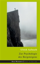 Ulrich Aufmuth - Zur Psychologie des Bergsteigens