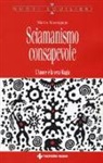 Marco Massignan - Sciamanismo consapevole. L'amore è la vera magia
