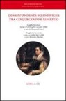 E. Carinci, S. Plastina - Corrispondenze scientifiche tra Cinquecento e Seicento. Camilla Erculiani «Lettere di philosophia naturale» (1584). Margherita Sarrocchi «Lettere a Galilei» (1611-1612)