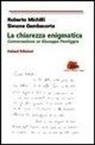Simone Gambacorta, Roberto Michilli - La chiarezza enigmatica. Conversazione su Giuseppe Pontiggia