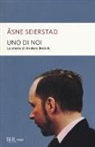 Åsne Seierstad - Uno di noi. La storia di Anders Breivik