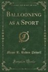 B. Baden-Powell, Major B. Baden-Powell - Ballooning as a Sport (Classic Reprint)