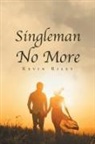 Kevin Riley - Singleman No More