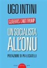 Ugo Intini - Un socialista all'ONU. Guterres: l'anti Trump