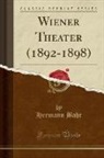 Hermann Bahr - Wiener Theater (1892-1898) (Classic Reprint)