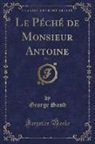 George Sand - Le Péché de Monsieur Antoine, Vol. 1 (Classic Reprint)