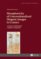 Micha¿ Szawerna, Michal Szawerna, Lukasz Bogucki - Metaphoricity of Conventionalized Diegetic Images in Comics
