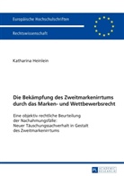 Katharina Heinlein, Katharina Elisabeth Heinlein - Die Bekämpfung des Zweitmarkenirrtums durch das Marken- und Wettbewerbsrecht