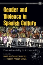 Maria Jose Gamez Fuentes, Rebeca Maseda Garcia, Maria Jose Gamez Fuentes, María José Gámez Fuentes, Rebeca Maseda Garcia, Rebeca Maseda García - Gender and Violence in Spanish Culture