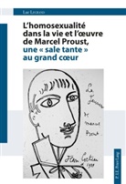 Luc Legrand - L'homosexualité dans la vie et l'oeuvre de Marcel Proust, une " sale tante " au grand coeur