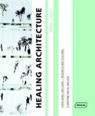Christine Nickl-Weller, Christin Nickl-Weller - Healing Architecture 2004-2017