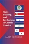 Aaron Schneider, Aaron (University of Denver) Schneider, Professor Aaron (University of Denver) Schneider, Schneider Aaron - State-Building and Tax Regimes in Central America