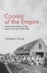 Ashutosh Kumar, Ashutosh (University of Leeds) Kumar, Kumar Ashutosh - Coolies of the Empire