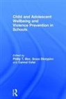 Cefai Carmel, Skrzypiec Grace, Phillip T. Slee, Phillip T. (Flinders University Slee, Carmel Cefai, Carmel (University of Malta Cefai... - Child and Adolescent Wellbeing and Violence Prevention in Schools