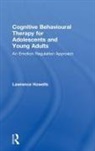 Howells, Lawrence Howells, Lawrence (Clinical Psychologist Specialis Howells, Lawrence (clinical psychologist specialising in work with adolescents and young adults) Howells - Cognitive Behavioural Therapy for Adolescents and Young Adults