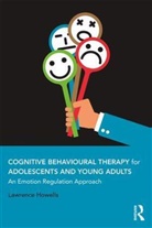 Howells, Lawrence Howells, Lawrence (Clinical Psychologist Specialis Howells - Cognitive Behavioural Therapy for Adolescents and Young Adults