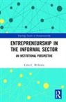 Colin Williams, Colin (University of Sheffield Williams, Colin C. Williams, Colin C. (Phd Williams, Colin C. (University of Sheffield Williams, Williams Colin - Entrepreneurship in the Informal Sector