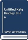 Kate Hindley - Untitled Kate Hindley B Ha