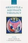 O. P. Gilles (Professor of Dogmatic Theolog Emery, O. P. Gilles (Professor of Dogmatic Theology Emery, O.P. Emery, Gilles Emery O P, Gilles Emery O. P., Matthew Levering... - Aristotle in Aquinas''s Theology