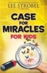 Lee Strobel, Lee/ Florea Strobel, STROBEL LEE - Case for Miracles for Kids