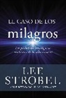 Lee Strobel, STROBEL LEE - El caso de los milagros