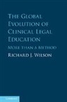 Richard J. Wilson, Wilson Richard J. - Global Evolution of Clinical Legal Education